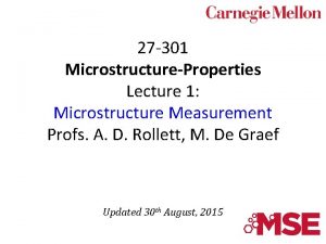 27 301 MicrostructureProperties Lecture 1 Microstructure Measurement Profs