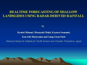 REALTIME FORECASTING OF SHALLOW LANDSLIDES USING RADARDERIVED RAINFALL