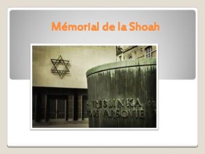 Mmorial de la Shoah Lhistoire Le mmorial de