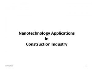 Nanotechnology Applications in Construction Industry 10302020 1 Construction
