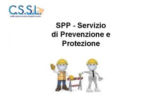 SPP Servizio di Prevenzione e Protezione La prevenzione