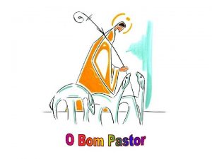 Celebramos hoje o Domingo do BOM PASTOR uma