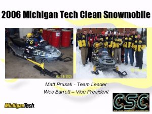 2006 Michigan Tech Clean Snowmobile Matt Prusak Team