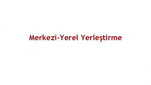 MerkeziYerel Yerletirme NCEK DURUM zel Yet e nek