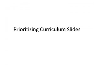 Prioritizing Curriculum Slides Prioritizing a la Power Standards