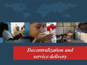 Decentralization and service delivery The problem Disappointing health