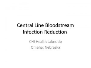 Central Line Bloodstream Infection Reduction CHI Health Lakeside