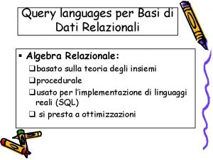 Query languages per Basi di Dati Relazionali Algebra