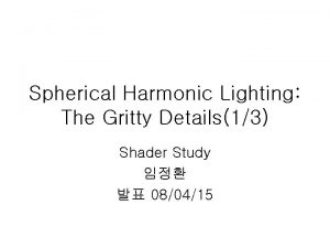 Spherical harmonic lighting: the gritty details