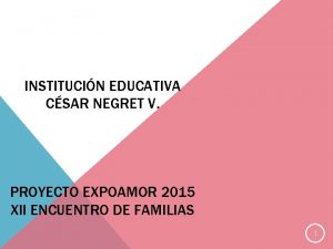 INSTITUCIN EDUCATIVA CSAR NEGRET V PROYECTO EXPOAMOR 2015