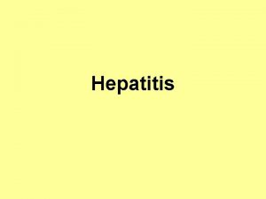 Hepatitis Primary causes of chronic liver disease Hepatitis