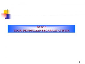 BAB 10 TEORI PENDUGAAN SECARA STATISTIK 1 Teori