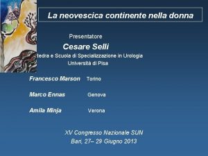 La neovescica continente nella donna Presentatore Cesare Selli