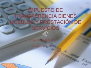 IMPUESTO DE TRANSFERENCIA BIENES MUEBLES Y PRESTACIN DE