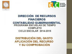 DIRECCIN DE RECURSOS FINACIEROS CONTABILIDAD GUBERNAMENTAL PROGRAMA ESCUELAS