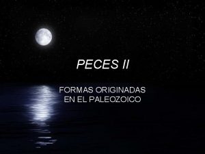 PECES II FORMAS ORIGINADAS EN EL PALEOZOICO FSurgen