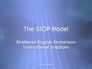 The SIOP Model Sheltered English Immersion Instructional practices