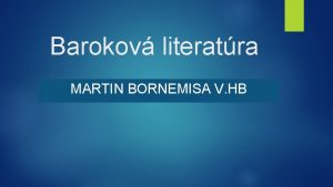 Barokov literatra MARTIN BORNEMISA V HB BAROK historick