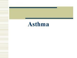 Asthma Asthma Definition w Reactive airway disease w
