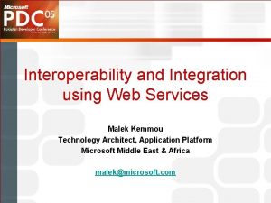 Interoperability and Integration using Web Services Malek Kemmou