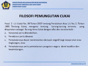 FILOSOFI PEMUNGUTAN CUKAI Pasal 2 UU Cukai No