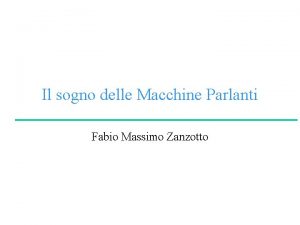 Il sogno delle Macchine Parlanti Fabio Massimo Zanzotto