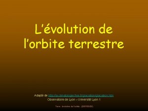 Lvolution de lorbite terrestre Adapt de http la