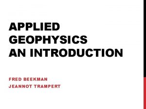 APPLIED GEOPHYSICS AN INTRODUCTION FRED BEEKMAN JEANNOT TRAMPERT