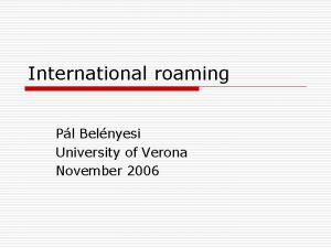 International roaming Pl Belnyesi University of Verona November