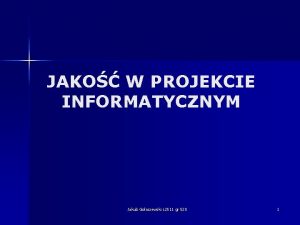 JAKO W PROJEKCIE INFORMATYCZNYM Jakub Goaszewski s 2511