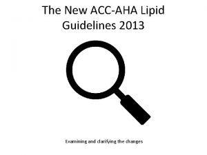 The New ACCAHA Lipid Guidelines 2013 Examining and