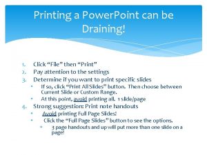 Printing a Power Point can be Draining 1