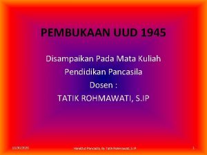 PEMBUKAAN UUD 1945 Disampaikan Pada Mata Kuliah Pendidikan