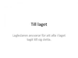 Till laget Lagledaren ansvarar fr att alla i