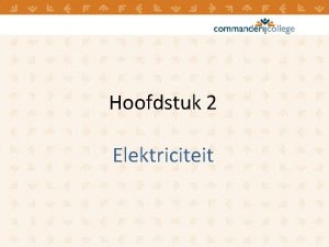 Hoofdstuk 2 Elektriciteit t i e t i