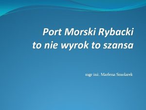 Port Morski Rybacki to nie wyrok to szansa