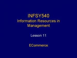 INFSY 540 Information Resources in Management Lesson 11