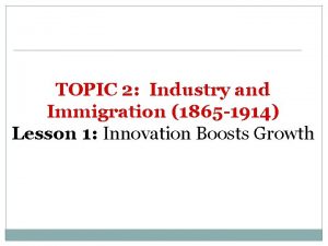 Industry and immigration lesson 1 innovation boosts growth