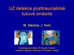 UZ detekce posttraumatick tukov embolie M Slanina J