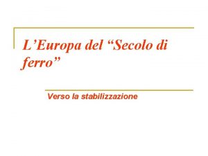 LEuropa del Secolo di ferro Verso la stabilizzazione