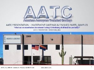 AATC PRESENTATION INVESTMENT CASTINGS FINISHED PARTSSAMPLES What can