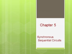 Chapter 5 Synchronous Sequential Circuits 1 2 Logic