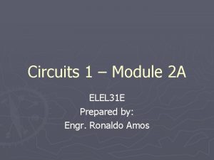 Circuits 1 Module 2 A ELEL 31 E