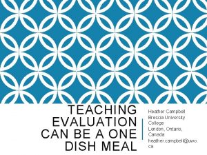 TEACHING EVALUATION CAN BE A ONE DISH MEAL