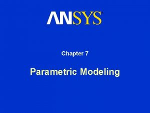 Chapter 7 Parametric Modeling Parametric Modeling Contents Dimension Chapter 7 Parametric Modeling Parametric Modeling Contents Dimension
