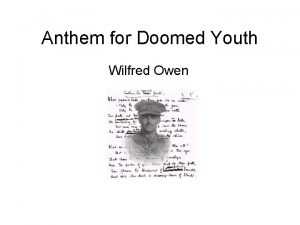 Anthem for Doomed Youth Wilfred Owen Do Now