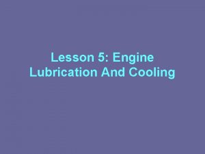 Lesson 5 Engine Lubrication And Cooling Engine Lubrication