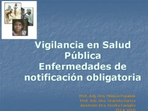 Vigilancia en Salud Pblica Enfermedades de notificacin obligatoria