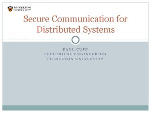 Secure Communication for Distributed Systems PAUL CUFF ELECTRICAL
