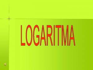 Bentuk logaritma p log 5 = a